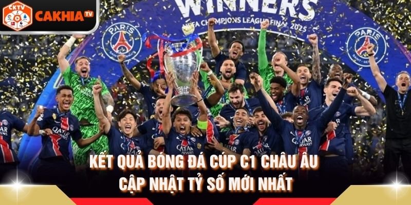 Kết Quả Bóng Đá Cúp C1 Châu Âu – Cập Nhật Tỷ Số Mới Nhất